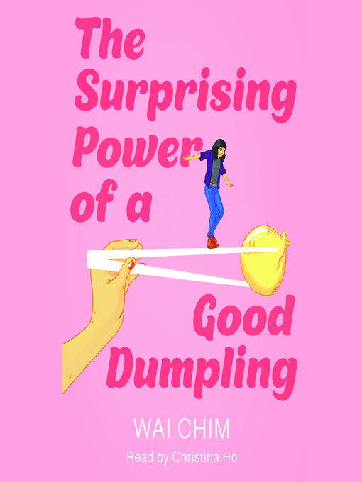 Title details for Surprising Power of a Good Dumpling by Wai Chim - Available